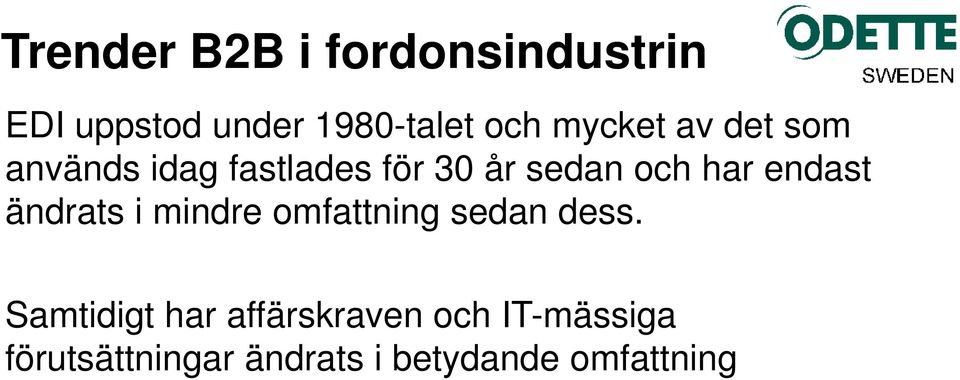 endast ändrats i mindre omfattning sedan dess.