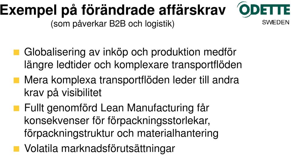 leder till andra krav på visibilitet Fullt genomförd Lean Manufacturing får konsekvenser för