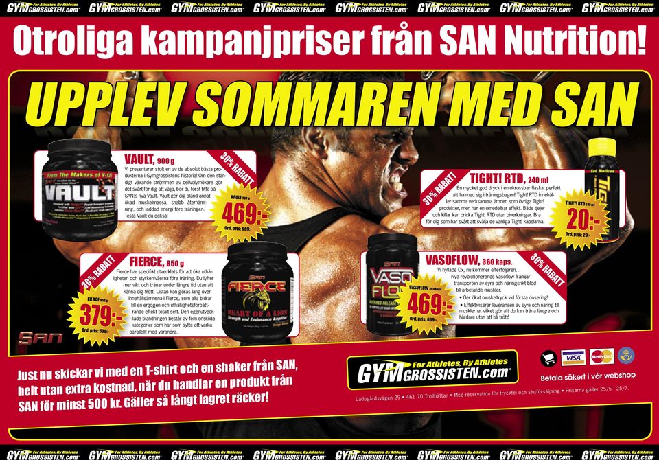 Vault ger dig bland annat ökad muskelmassa, snabb återhämtning, och laddad energi före träningen. Testa Vault du också! 469:- VAULT 900 g Ord. pris: 669:- TIGHT!