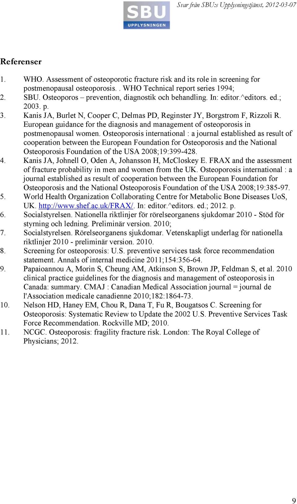 European guidance for the diagnosis and management of osteoporosis in postmenopausal women.