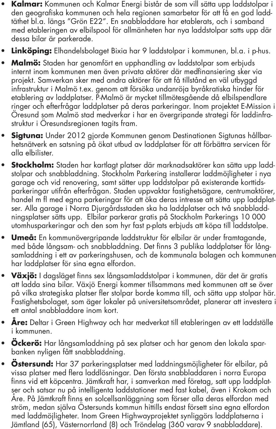 Linköping: Elhandelsbolaget Bixia har 9 laddstolpar i kommunen, bl.a. i p-hus.