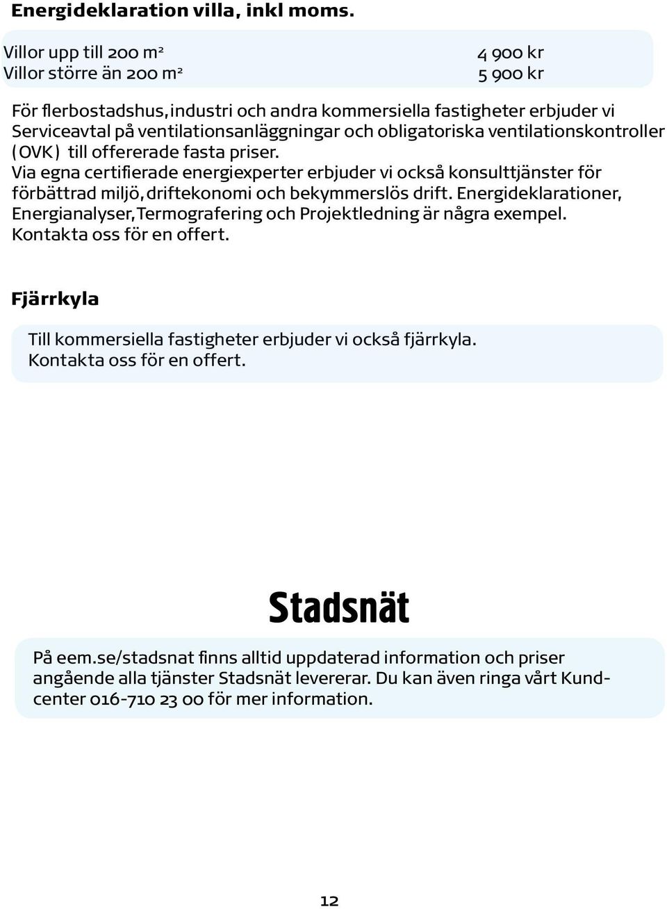 obligatoriska ventilationskontroller (OVK) till offererade fasta priser.