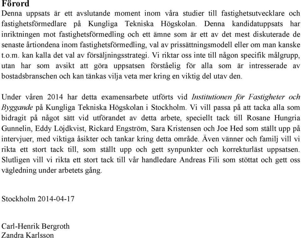 man kanske t.o.m. kan kalla det val av försäljningsstrategi.