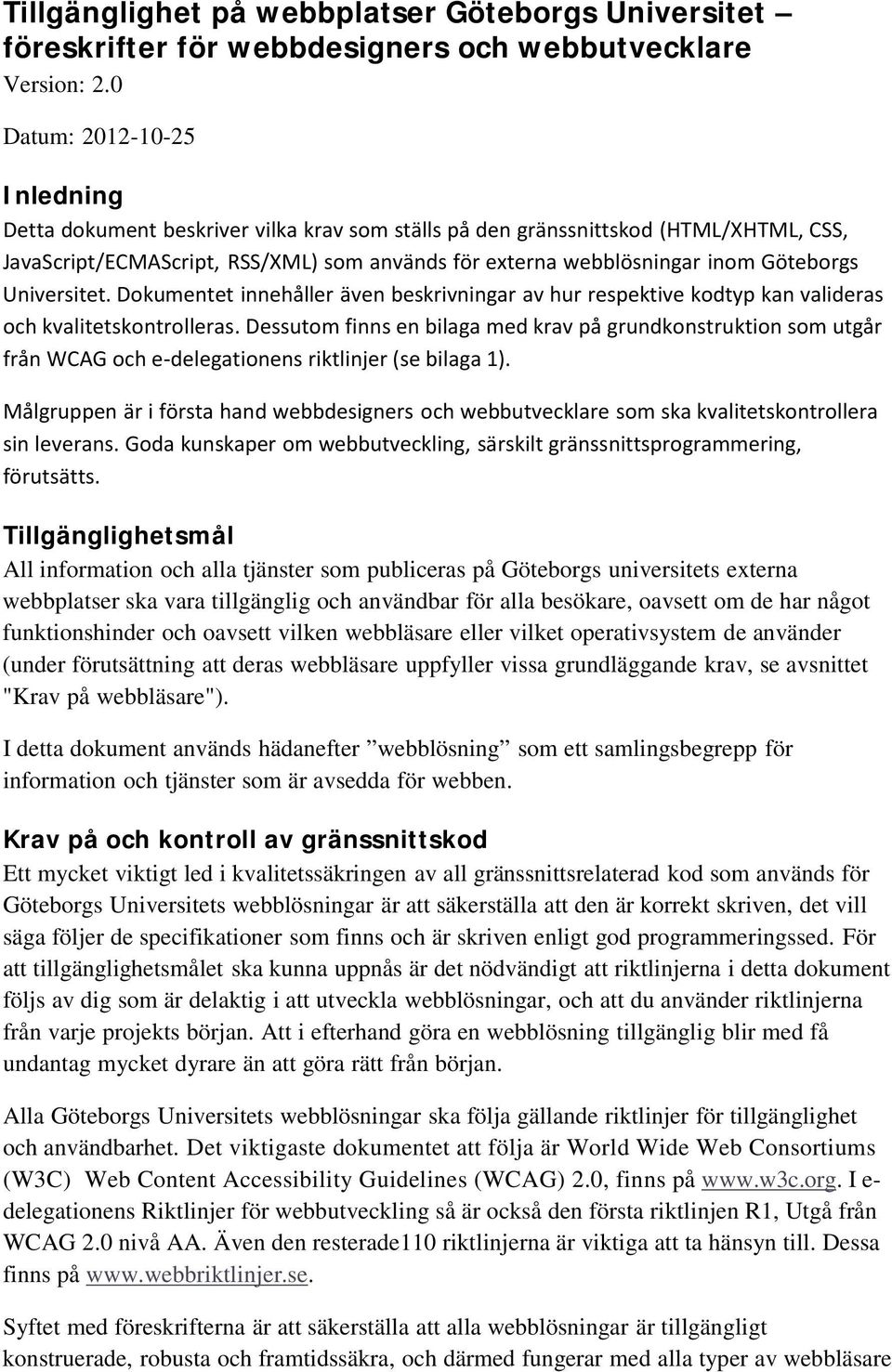 Göteborgs Universitet. Dokumentet innehåller även beskrivningar av hur respektive kodtyp kan valideras och kvalitetskontrolleras.