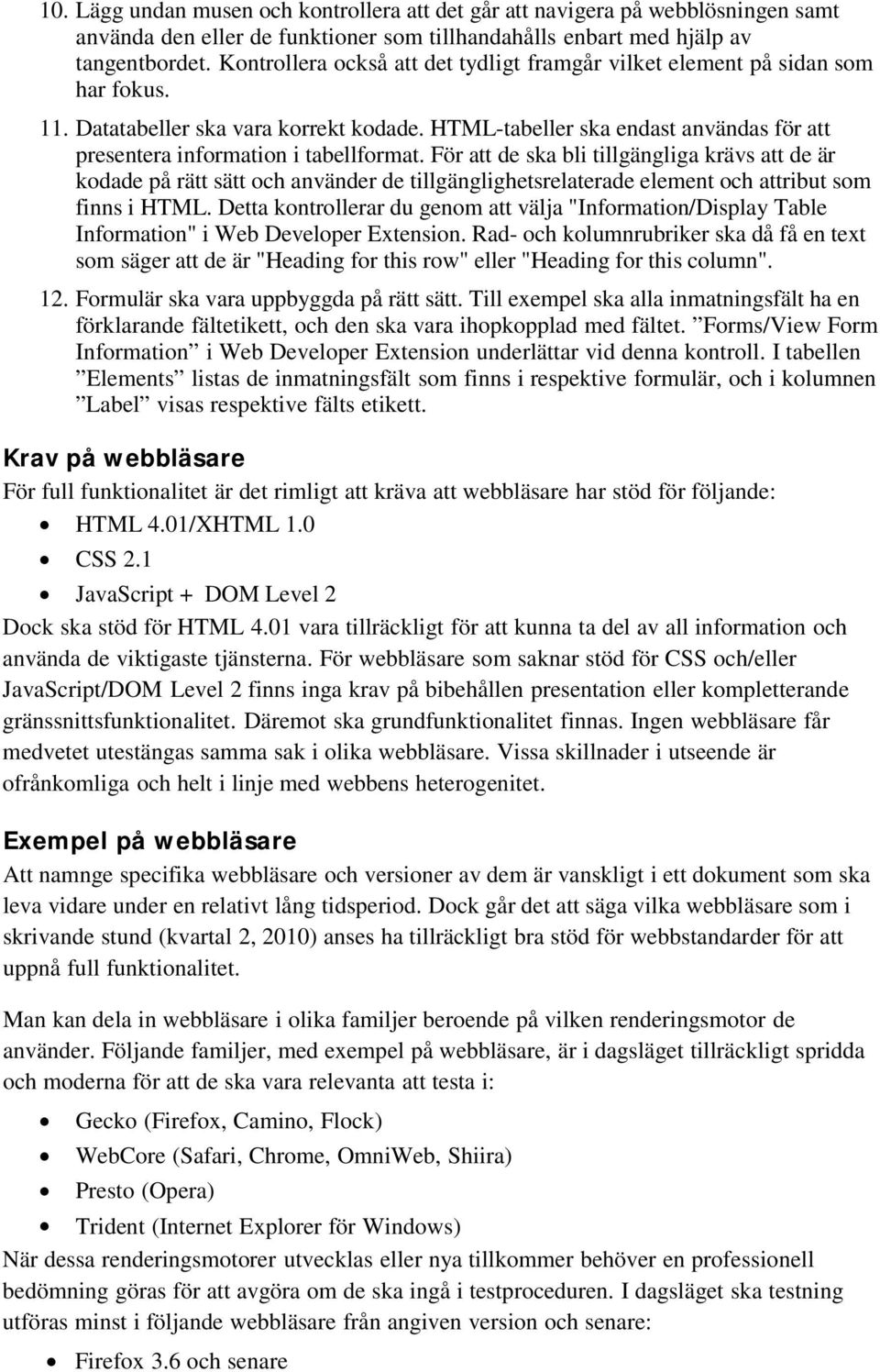 HTML-tabeller ska endast användas för att presentera information i tabellformat.