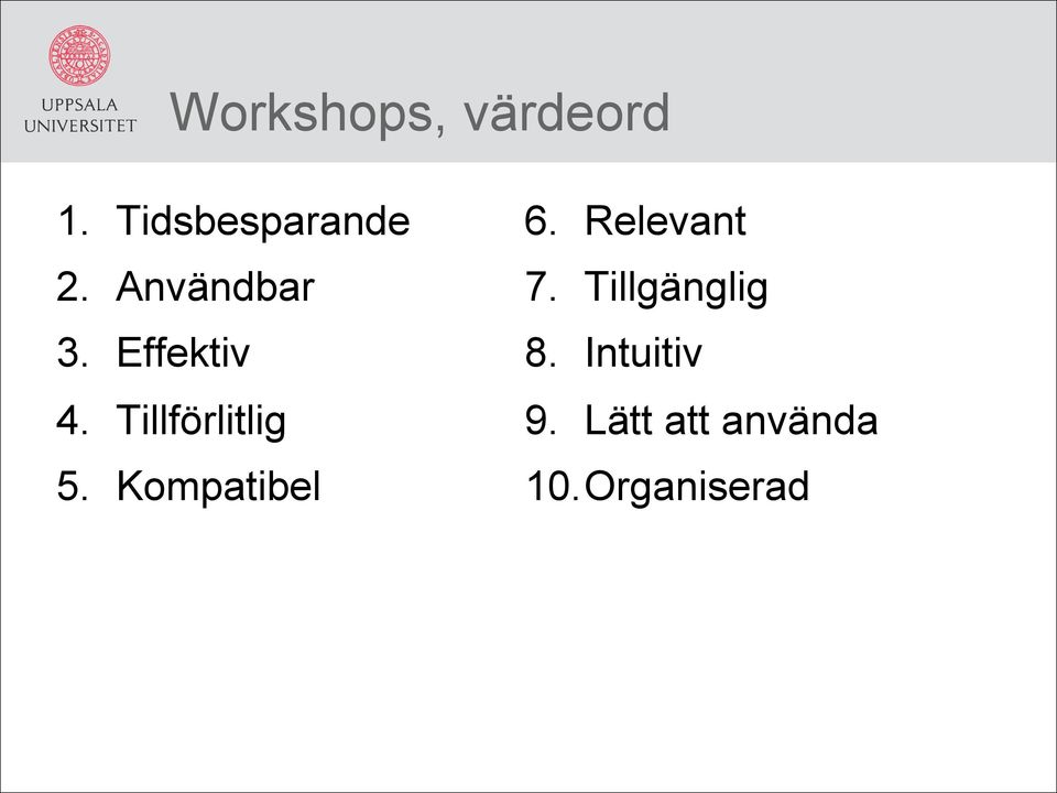 Kompatibel 6. Relevant 7. Tillgänglig 8.