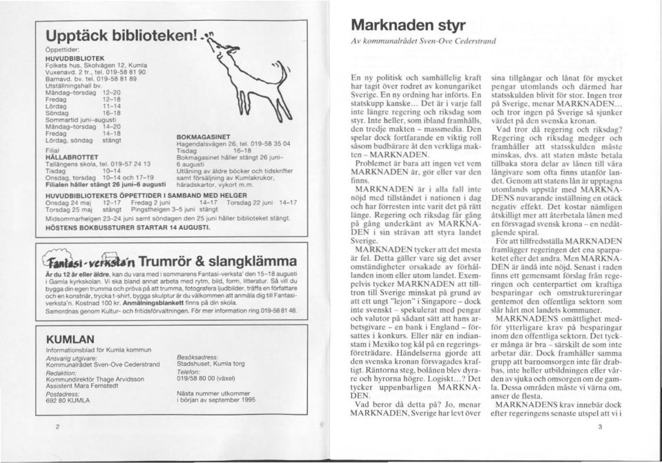 019-58 35 04 Filial Tisdag 16-18 HÄLLABROTTET Bokmagssinet häller stängt 26 juni- TaJlängens skola, lel. 019 57 24 13 6 augusti Tisdag 10-14 UII!mlng av äldre böcker och tidsknfter Onsdag.