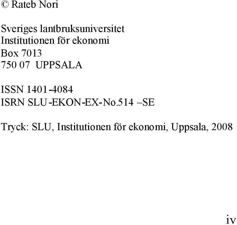 UPPSALA ISSN 1401-4084 ISRN SLU-EKON-EX-No.