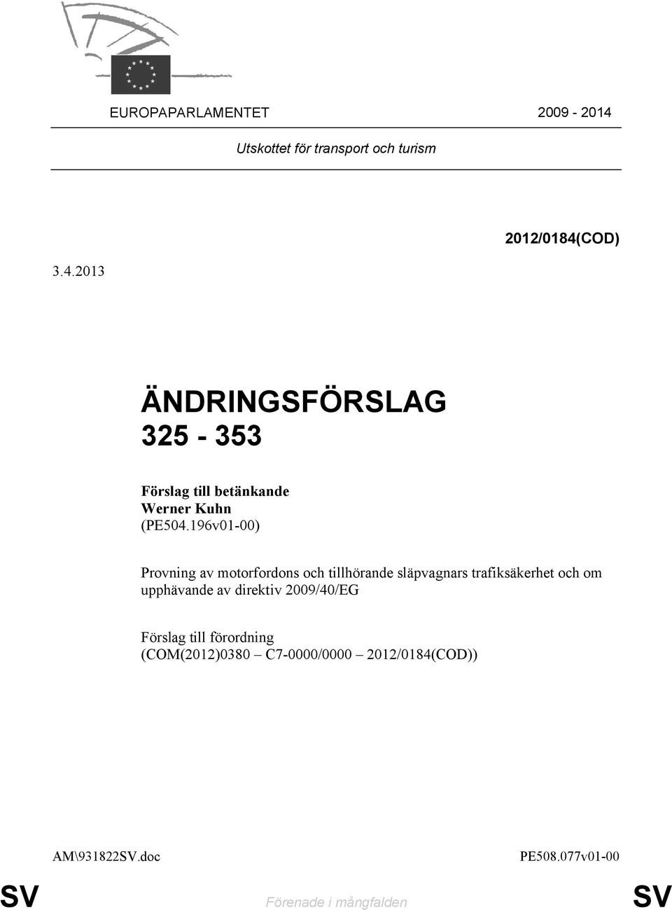 COD) 3.4.2013 ÄNDRINGSFÖRSLAG 325-353 Förslag till betänkande Werner Kuhn (PE504.