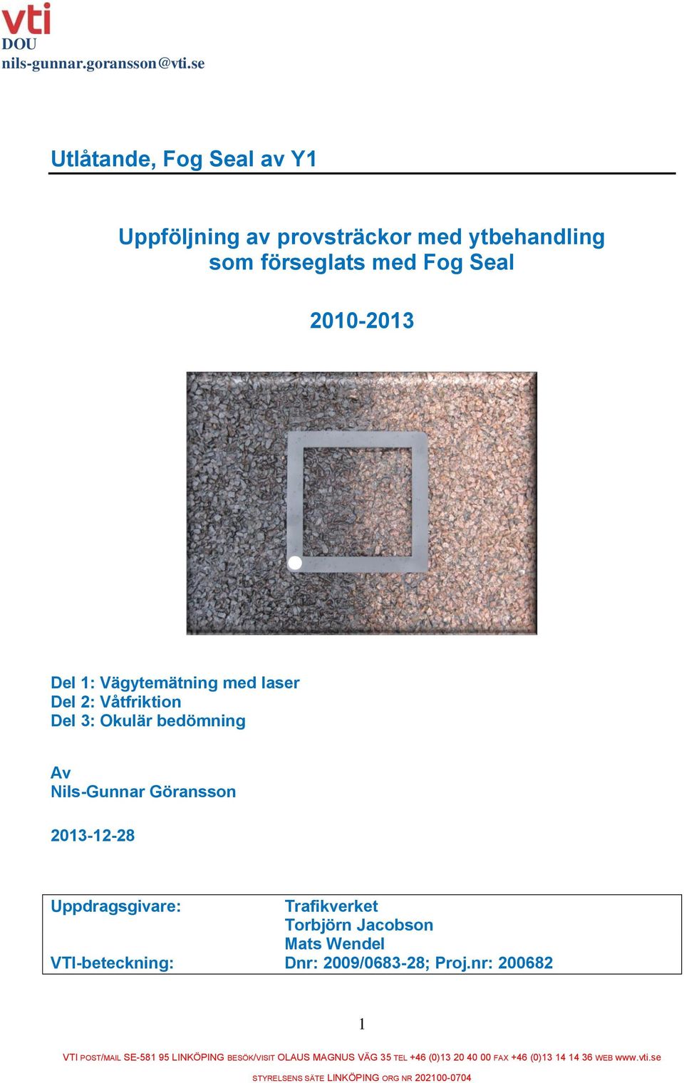 Våtfriktion Del 3: Okulär bedömning Av Nils-Gunnar Göransson 2013-12-28