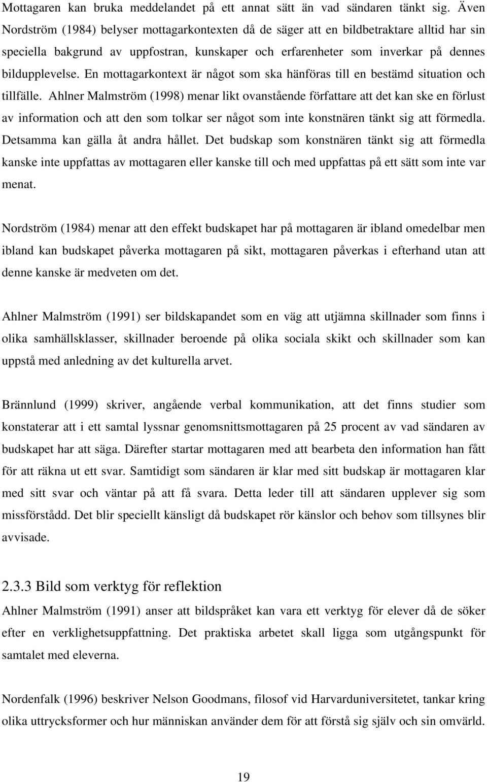 En mottagarkontext är något som ska hänföras till en bestämd situation och tillfälle.