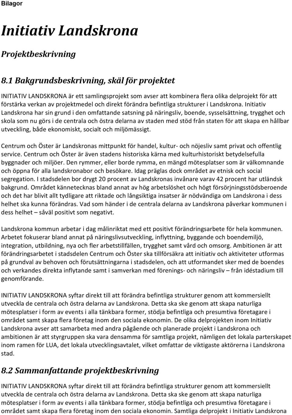 befintliga strukturer i Landskrona.