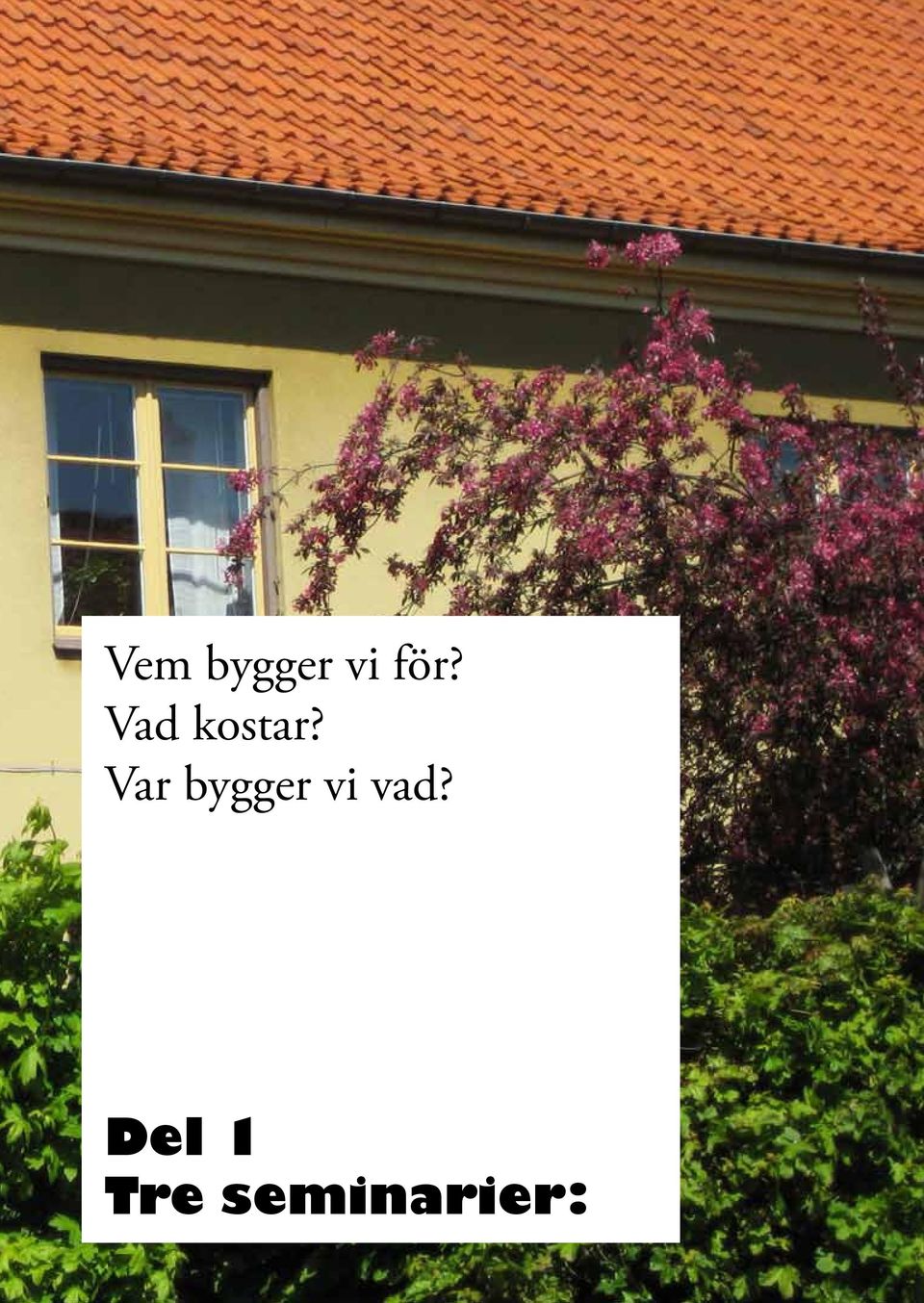 Var bygger vi vad?