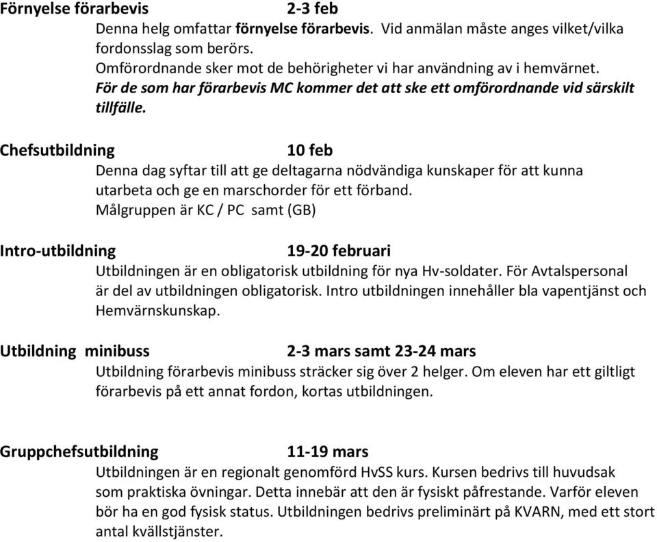 Chefsutbildning 10 feb Denna dag syftar till att ge deltagarna nödvändiga kunskaper för att kunna utarbeta och ge en marschorder för ett förband.