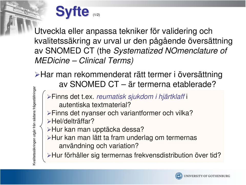 är termerna etablerade? Finns det t.ex. reumatisk sjukdom i hjärtklaff i autentiska textmaterial? Finns det nyanser och variantformer och vilka?