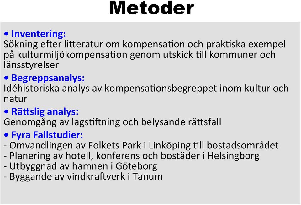 Genomgång av lags@mning och belysande ränsfall Fyra Fallstudier: - Omvandlingen av Folkets Park i Linköping @ll bostadsområdet