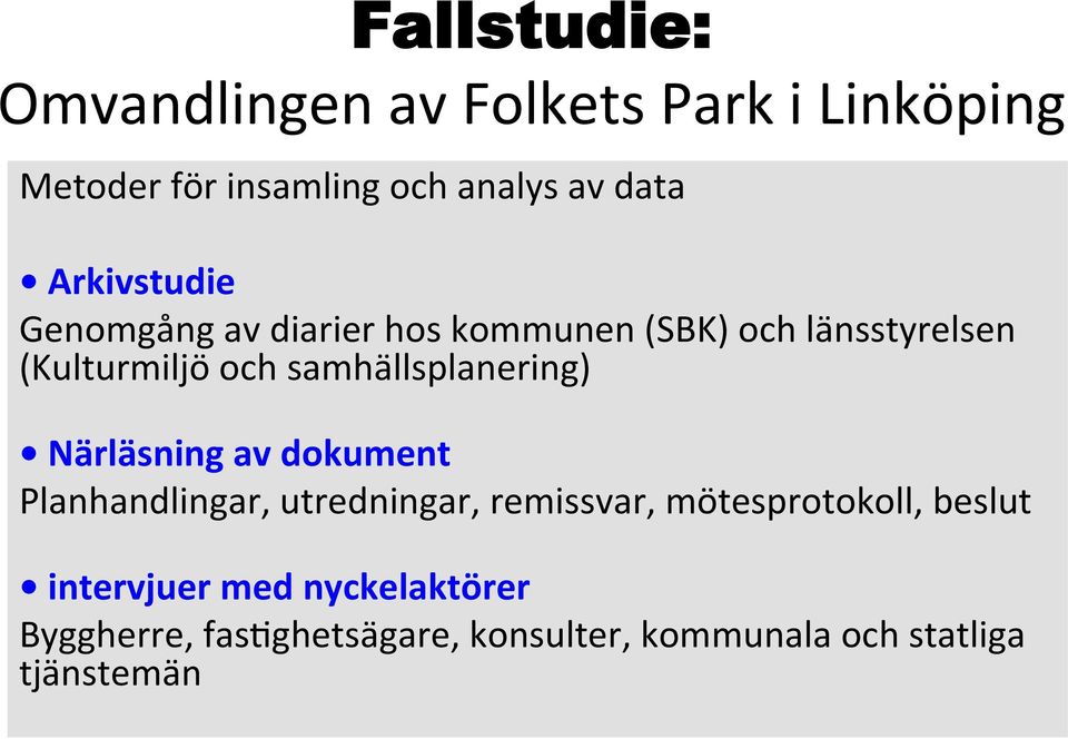 samhällsplanering) Närläsning av dokument Planhandlingar, utredningar, remissvar,