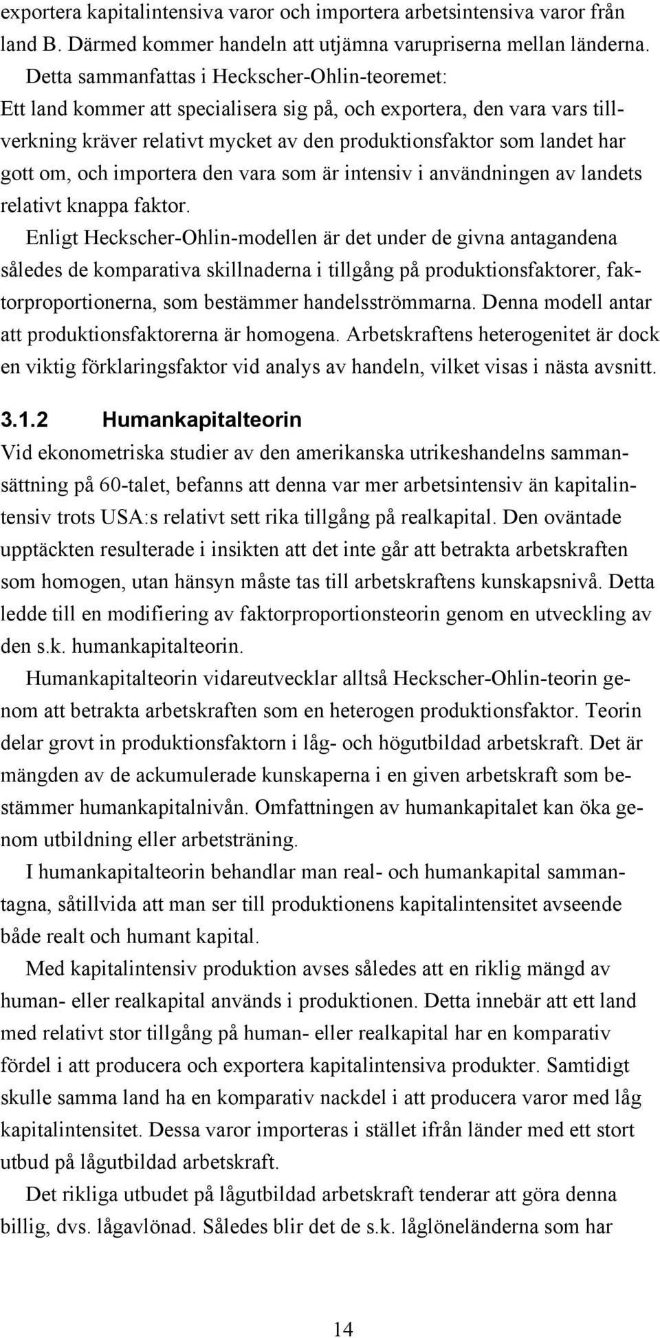 om, och importera den vara som är intensiv i användningen av landets relativt knappa faktor.