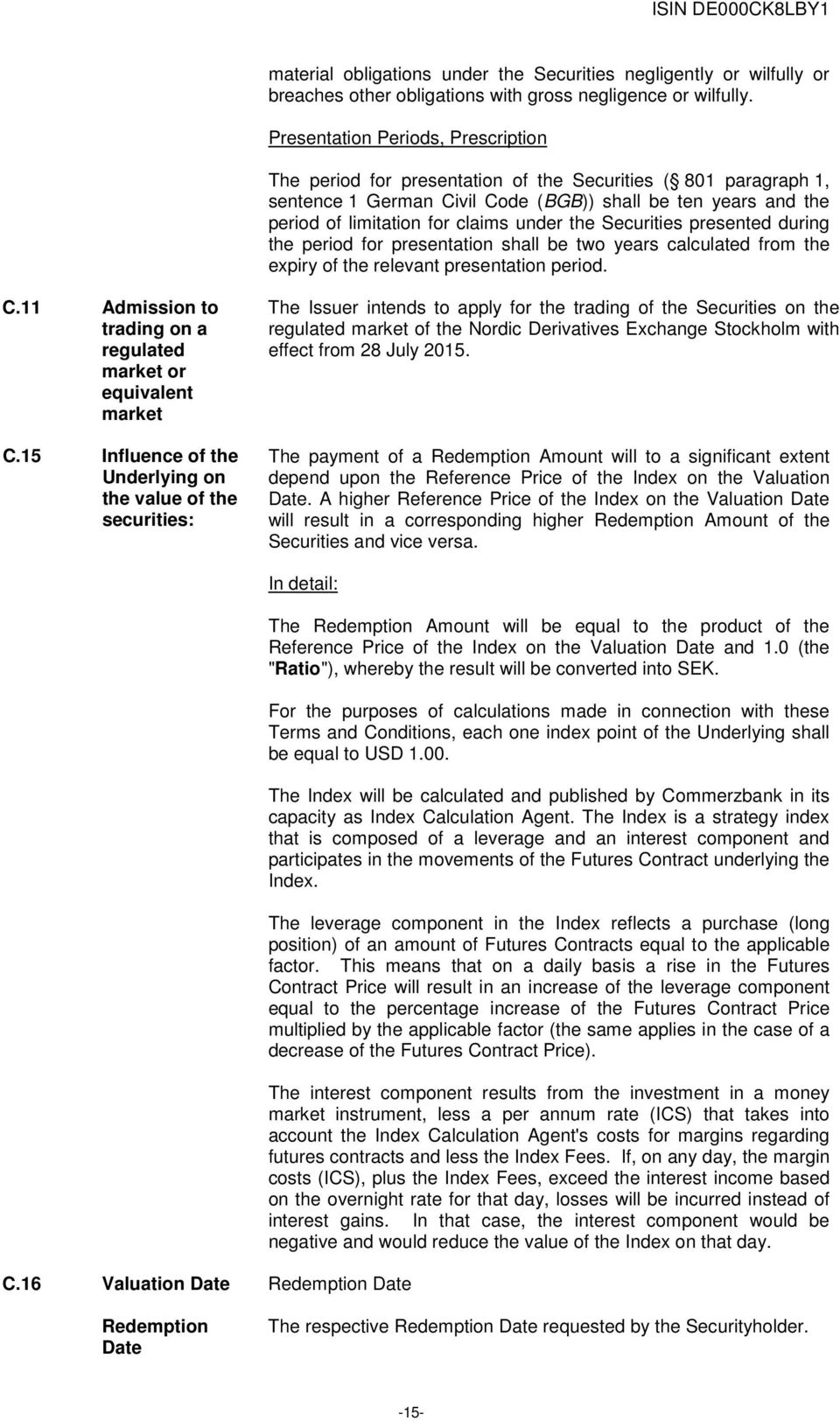 under the Securities presented during the period for presentation shall be two years calculated from the expiry of the relevant presentation period. C.