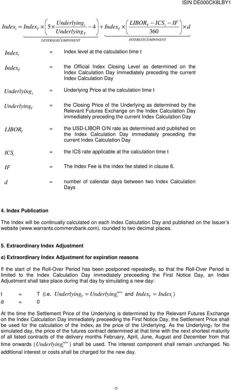 Underlying = the Closing Price of the Underlying as determined by the T Relevant Futures Exchange on the Index Calculation Day immediately preceding the current Index Calculation Day LIBOR = the