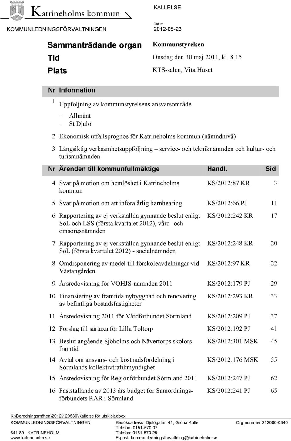 verksamhetsuppföljning service- och tekniknämnden och kultur- och turismnämnden Nr Ärenden till kommunfullmäktige Handl.