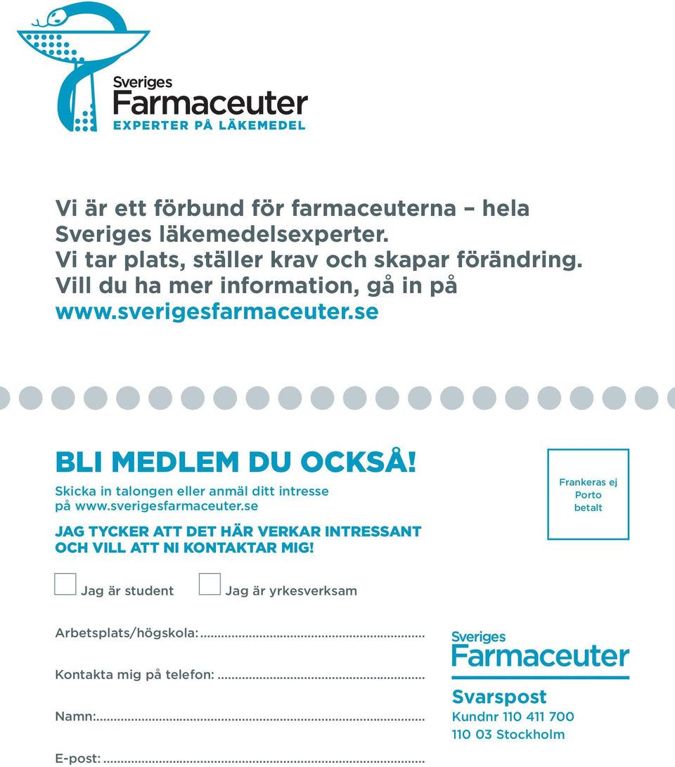 Skicka in talongen eller anmäl ditt intresse på www.sverigesfarmaceuter.