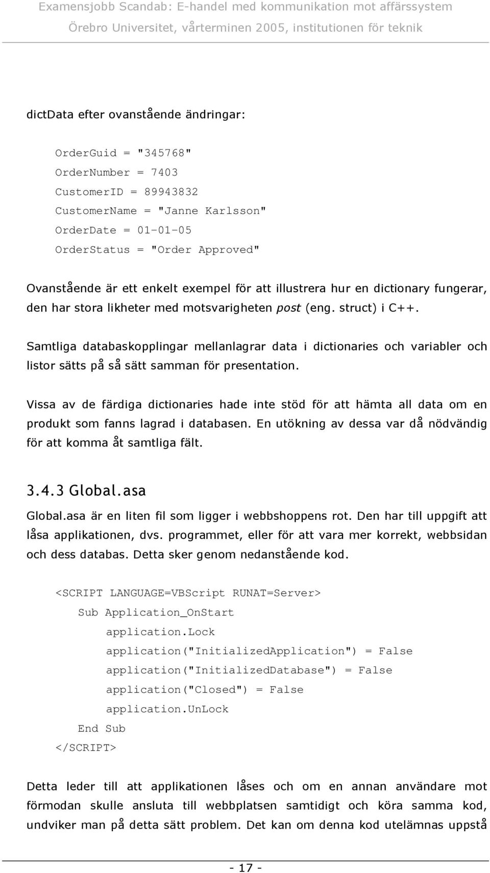 Sam tliga datab asko pplingar m ellanlagrar data i dic tio naries o c h v ariab ler o c h listo r sä tts på så sä tt sam m an fö r presentatio n.