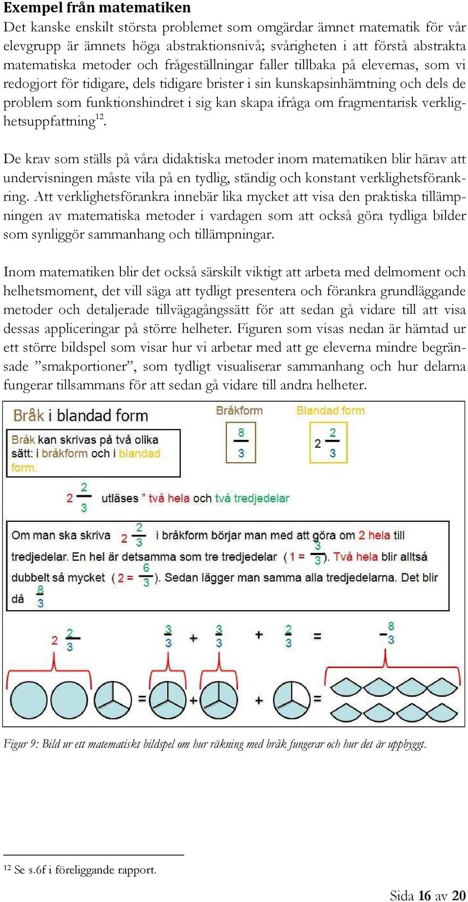 fragmentarisk verklighetsuppfattning 12.