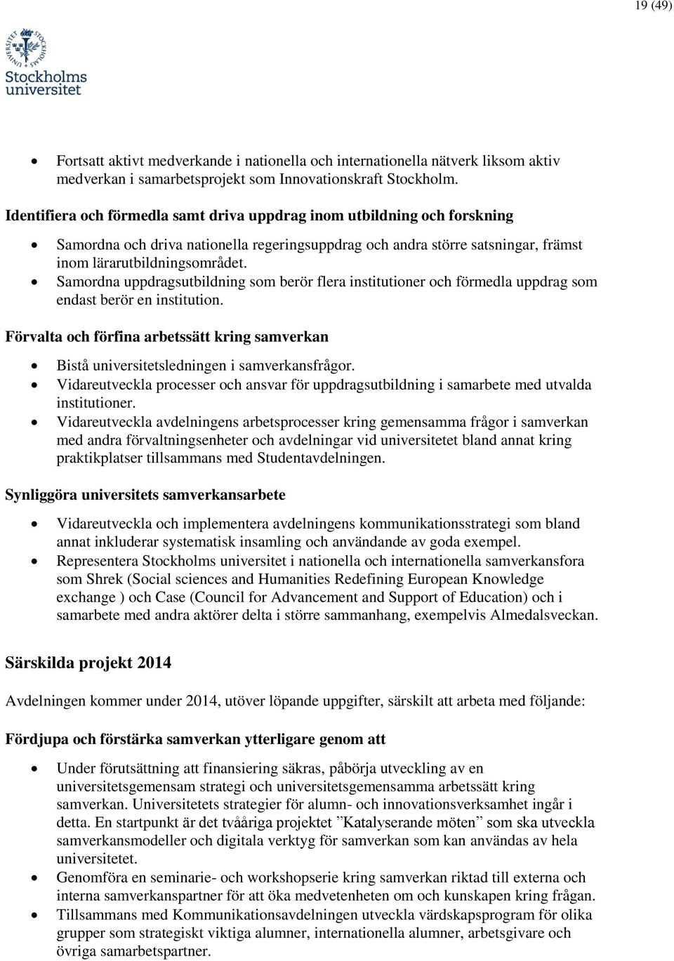 Samordna uppdragsutbildning som berör flera institutioner och förmedla uppdrag som endast berör en institution.