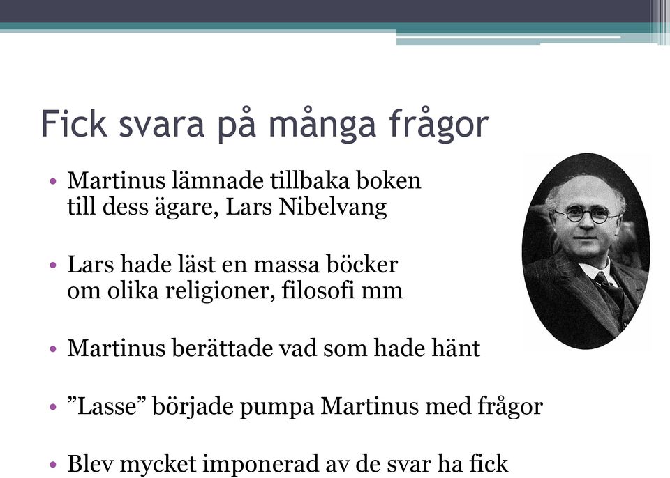 religioner, filosofi mm Martinus berättade vad som hade hänt Lasse