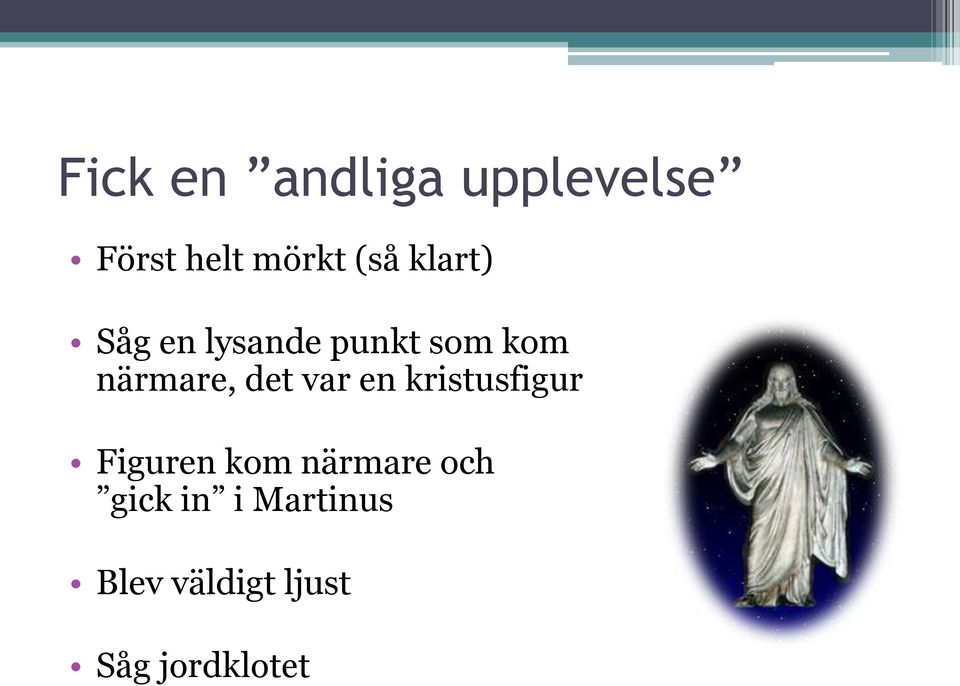 var en kristusfigur Figuren kom närmare och gick