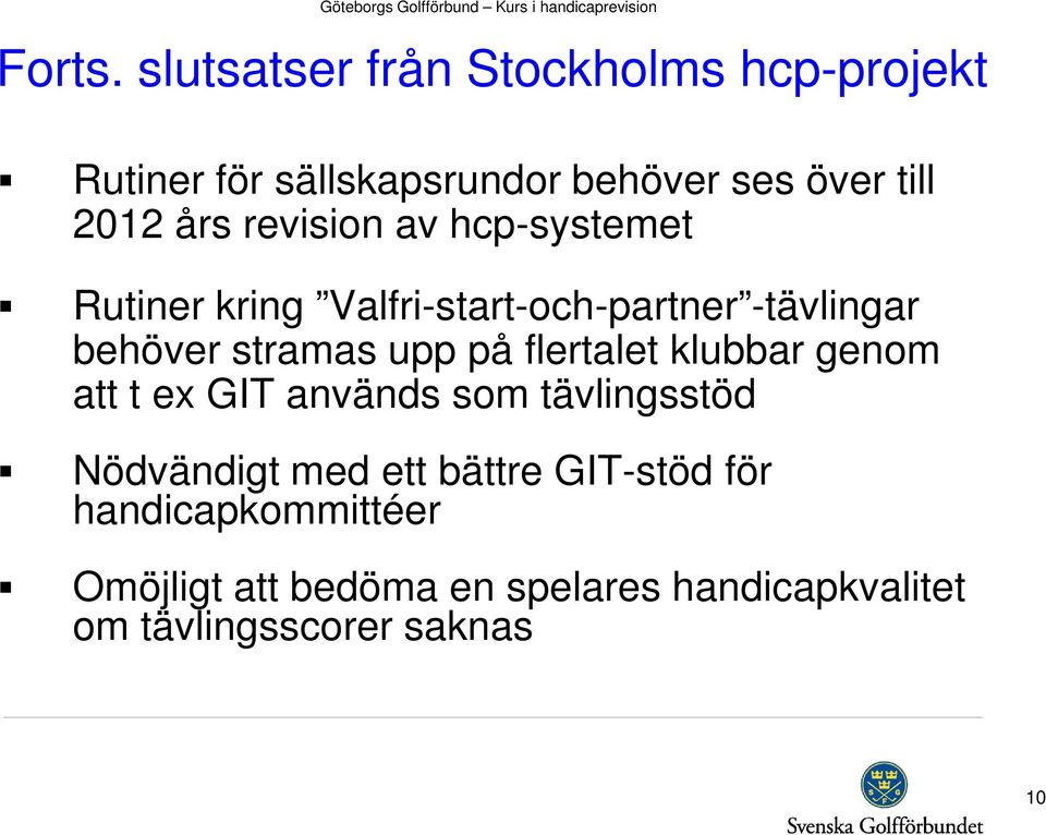 revision av hcp-systemet Rutiner kring Valfri-start-och-partner -tävlingar behöver stramas upp på