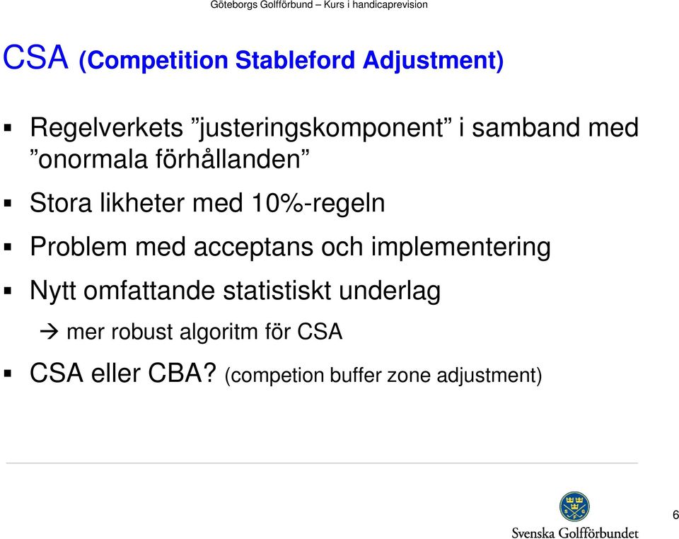 med acceptans och implementering Nytt omfattande statistiskt underlag mer