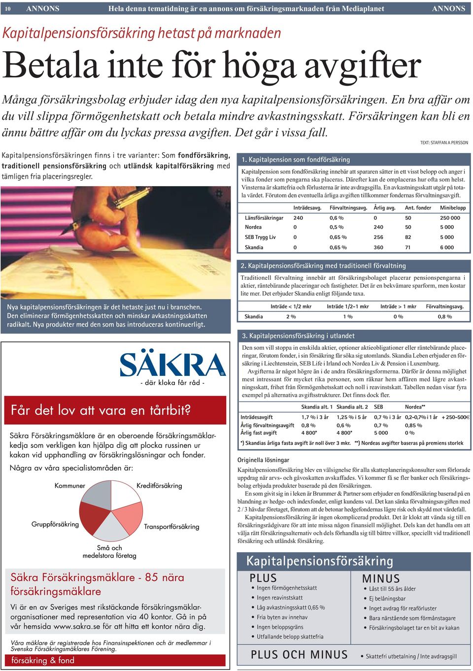 Försäkringen kan bli en ännu bättre affär om du lyckas pressa avgiften. Det går i vissa fall.