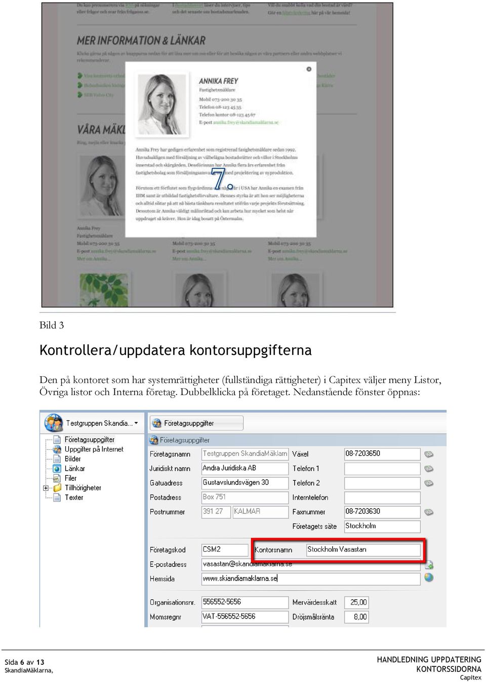 Övriga listor och Interna företag. Dubbelklicka på företaget.