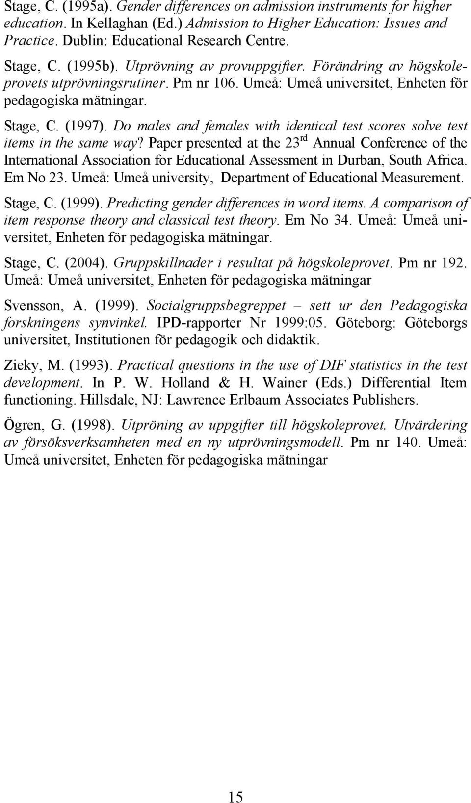 Do males and females with identical test scores solve test items in the same way?