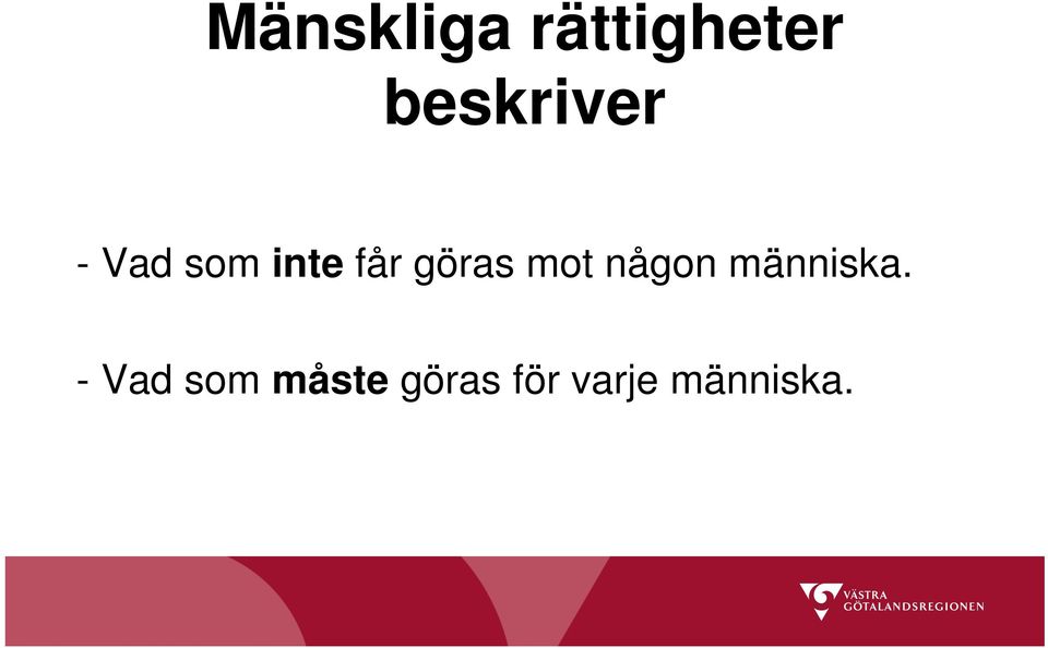 göras mot någon människa.