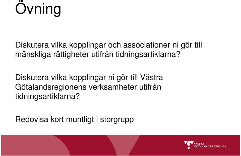 Diskutera vilka kopplingar ni gör till Västra