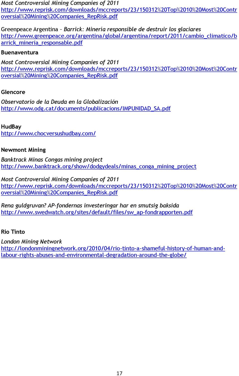 pdf Buenaventura pdf Glencore Observatorio de la Deuda en la Globalización http://www.odg.cat/documents/publicacions/impunidad_sa.pdf HudBay http://www.chocversushudbay.