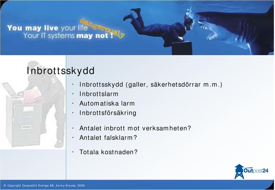 m.) Inbrottslarm Automatiska larm