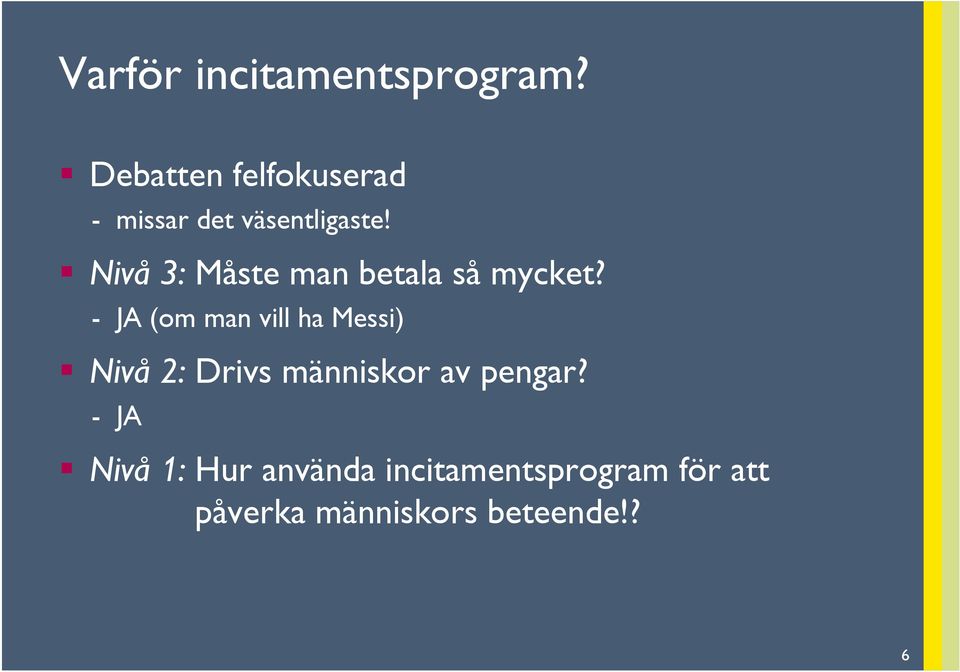 Nivå 3: Måste man betala så mycket?