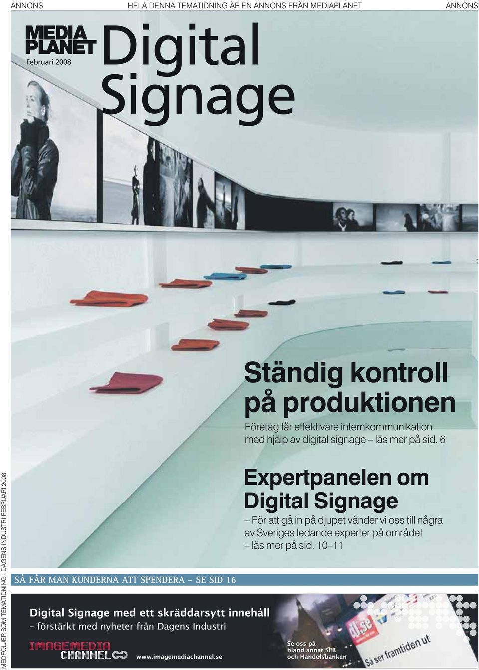 6 MEDFÖLJER OM TEMATIDNING I DAGEN INDUTRI FEBRUARI 2008 Å FÅR MAN KUNDERNA ATT PENDERA E ID 16 Expertpanelen om