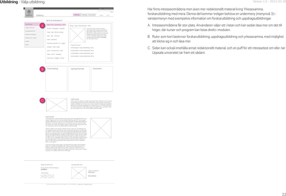 nvändaren väljer ett i listan och kan sedan läsa mer om det till höger, där kurser och program kan listas direkt i modulen. B.