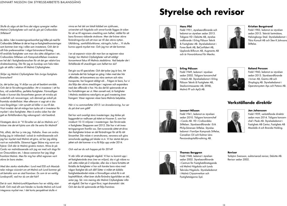 Och det är allt från preferensaktier i något börsnoterat företag, till enskilda fastigheter som man ska sätta obligation i etc.