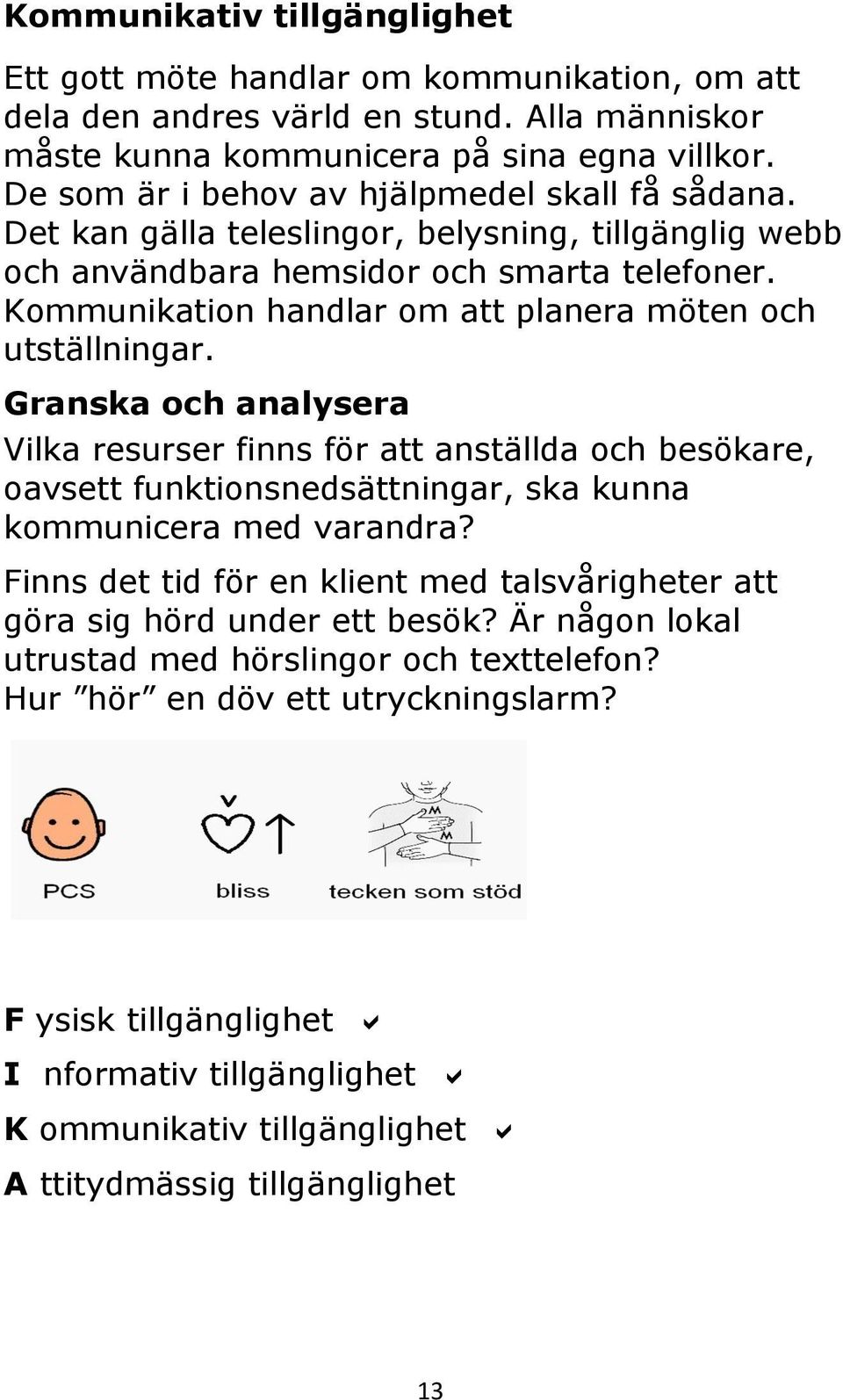 Kommunikation handlar om att planera möten och utställningar.