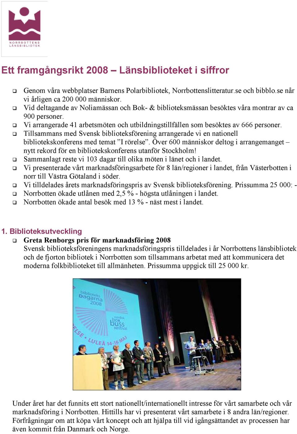 Tillsammans med Svensk biblioteksförening arrangerade vi en nationell bibliotekskonferens med temat I rörelse.