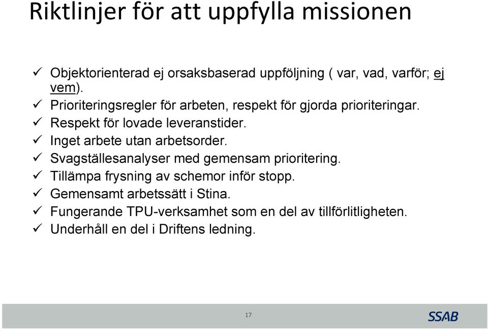 Inget arbete utan arbetsorder. Svagställesanalyser med gemensam prioritering.