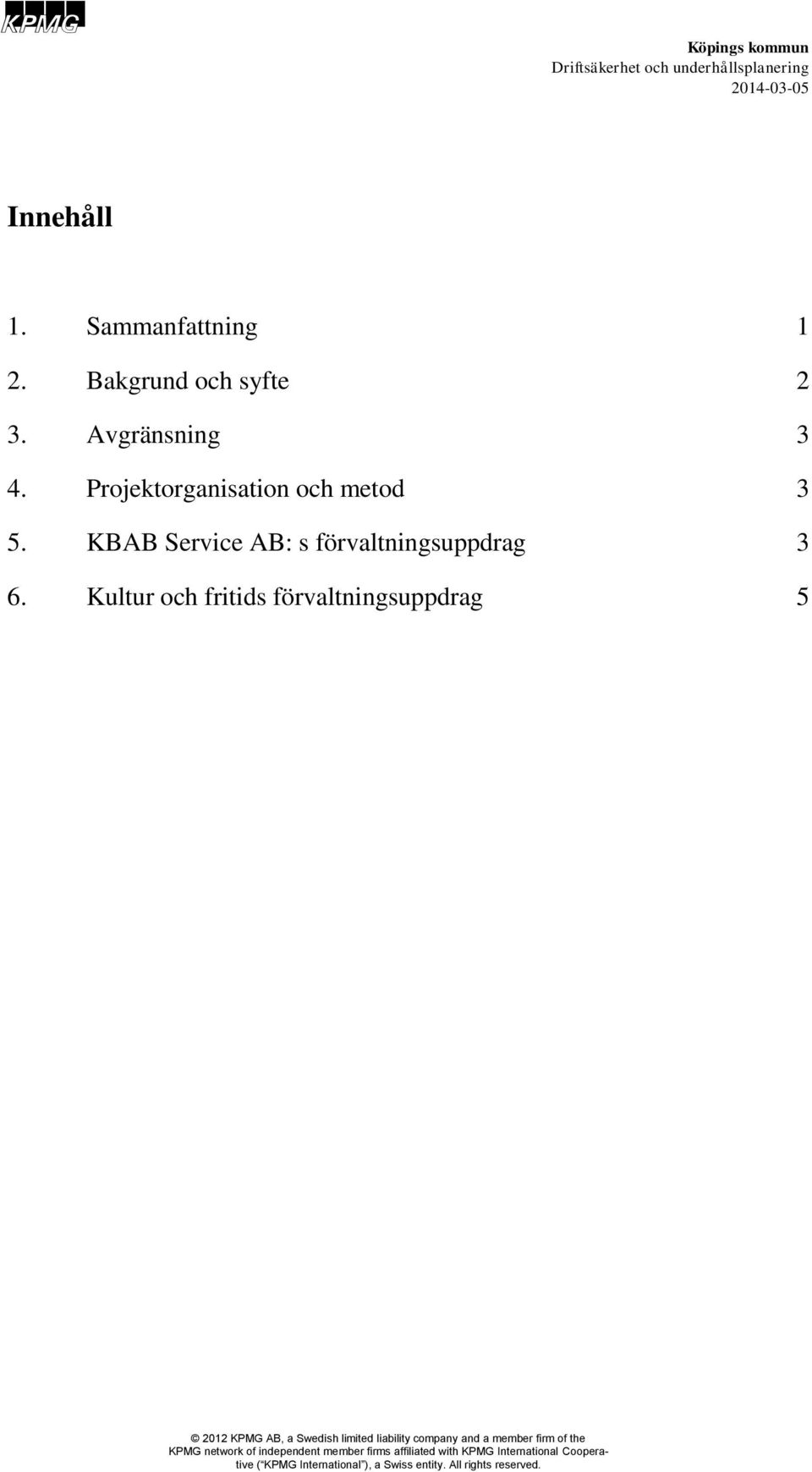 Projektorganisation och metod 3 5.