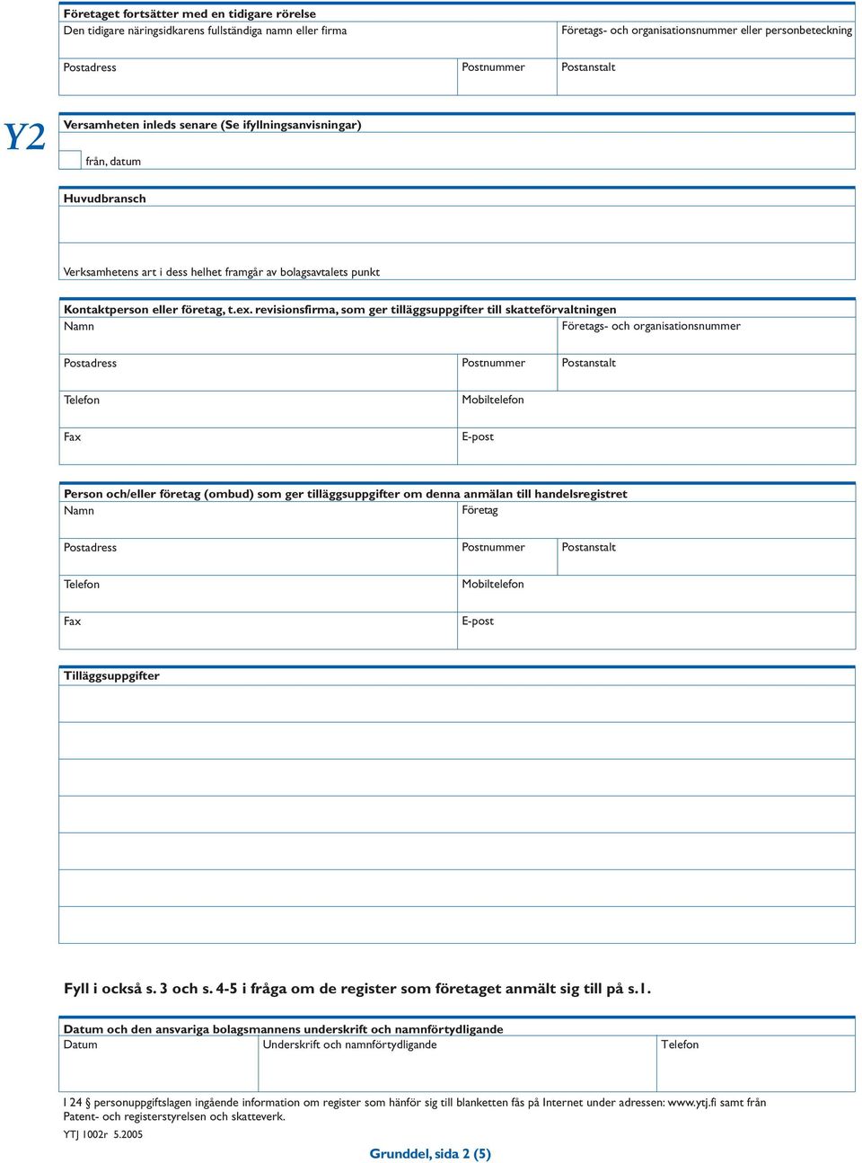 revisionsfirma, som ger tilläggsuppgifter till skatteförvaltningen Företags- och organisationsnummer Person och/eller företag (ombud) som ger tilläggsuppgifter om denna anmälan till handelsregistret