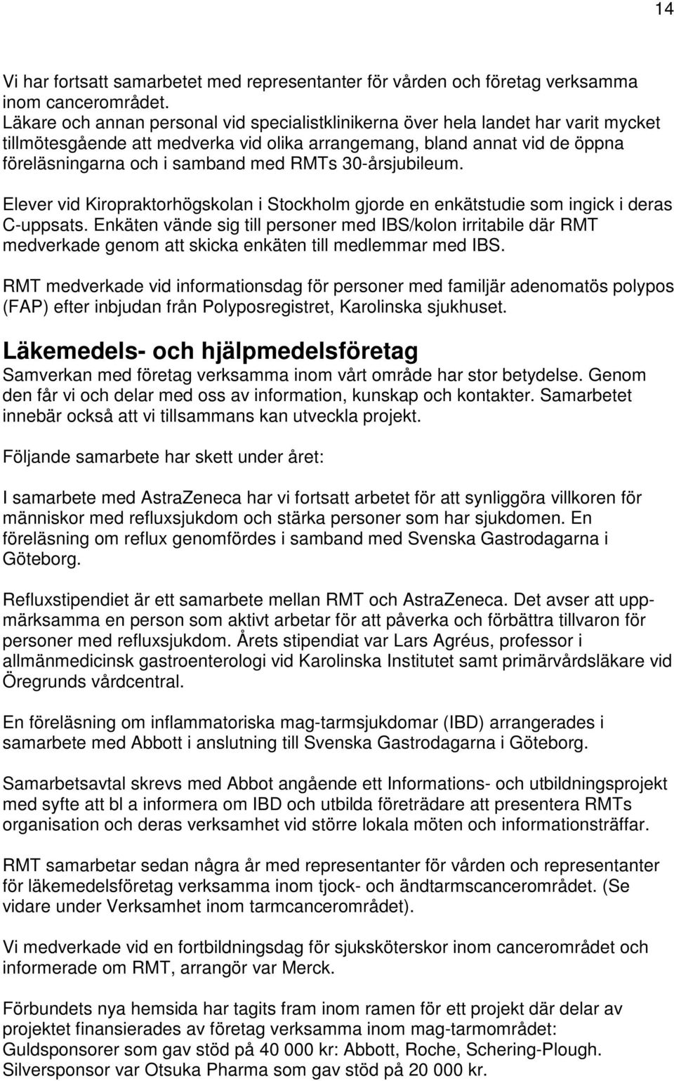 RMTs 30-årsjubileum. Elever vid Kiropraktorhögskolan i Stockholm gjorde en enkätstudie som ingick i deras C-uppsats.